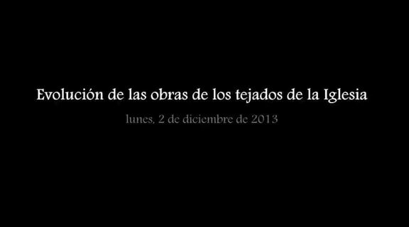 Evolución de las obras de reforma de los tejados de la Iglesia a 2-12-2013