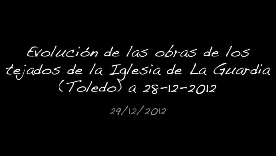 Evolución de las obras de los tejados de la Iglesia de La Guardia (Toledo) a 28-12-2012
